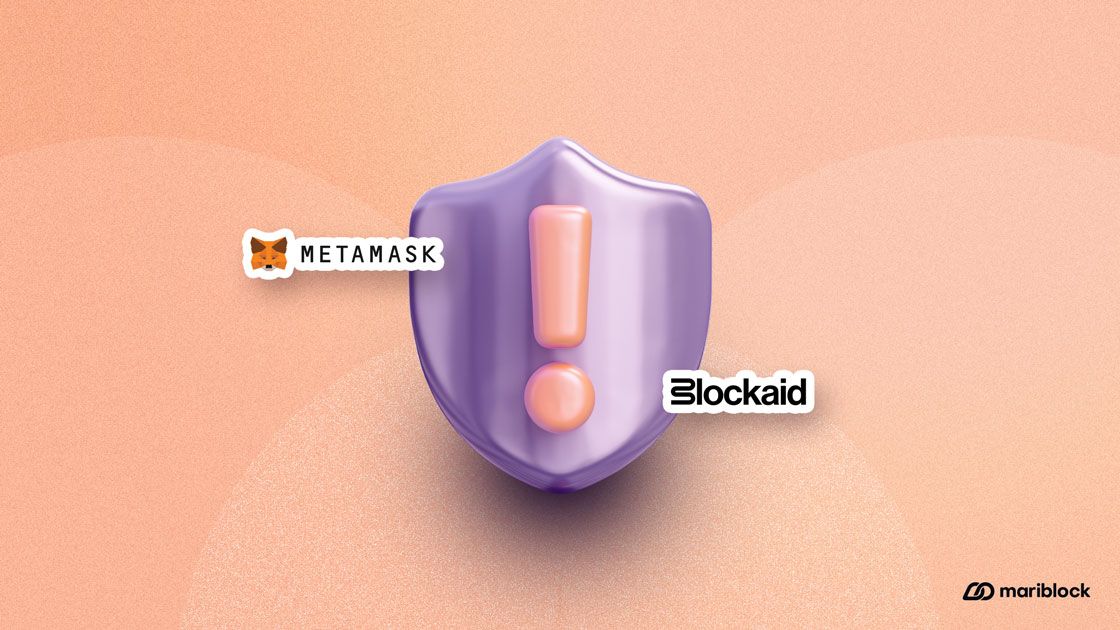 MetaMask partners with Blockaid to launch security alerts for its self-custodial wallets